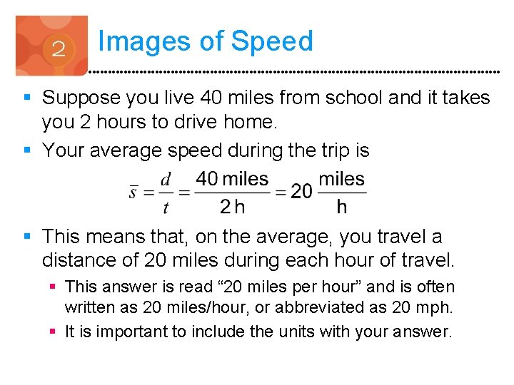 Images of Speed § Suppose you live 40 miles from school and it takes