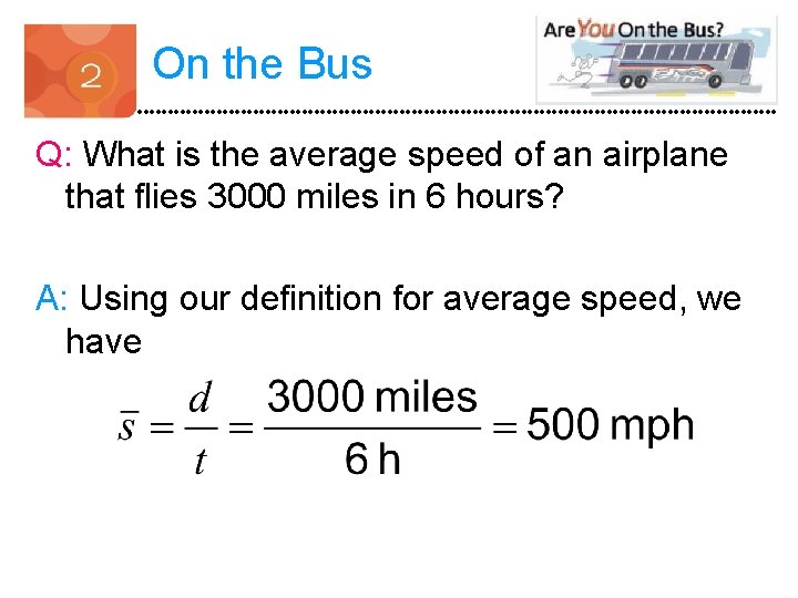 On the Bus Q: What is the average speed of an airplane that flies