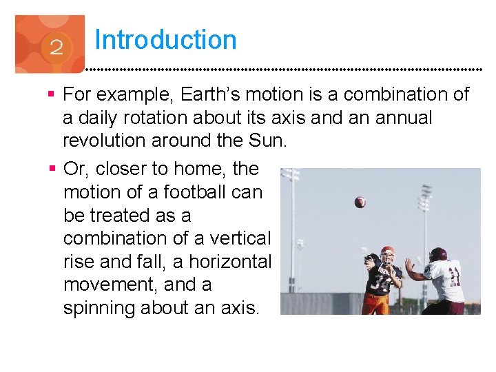 Introduction § For example, Earth’s motion is a combination of a daily rotation about