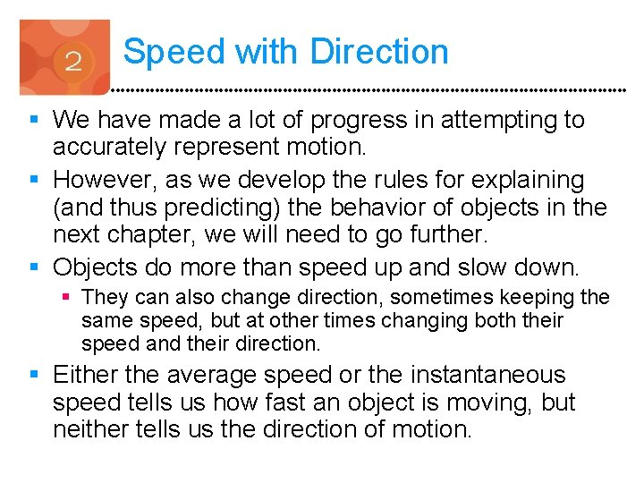 Speed with Direction § We have made a lot of progress in attempting to