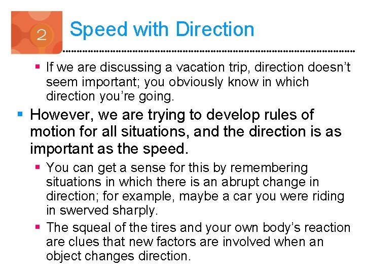 Speed with Direction § If we are discussing a vacation trip, direction doesn’t seem