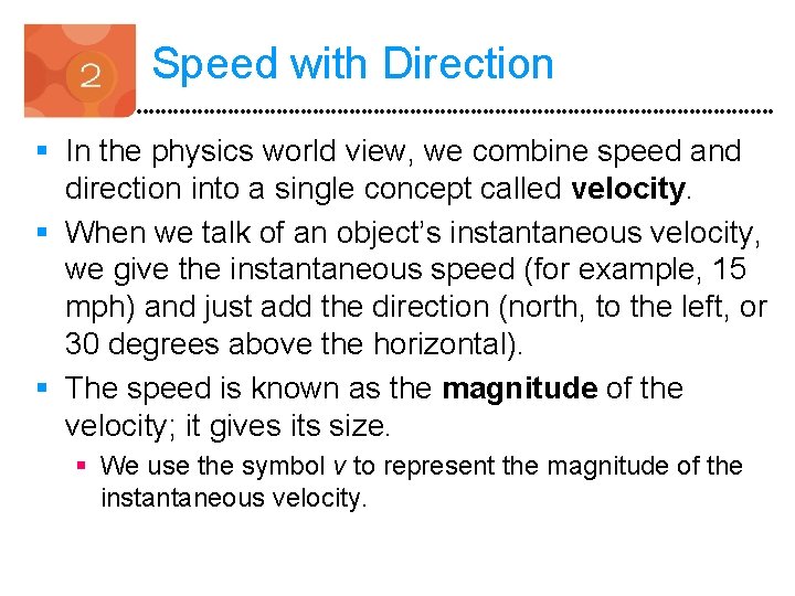 Speed with Direction § In the physics world view, we combine speed and direction