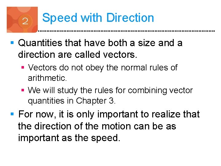 Speed with Direction § Quantities that have both a size and a direction are