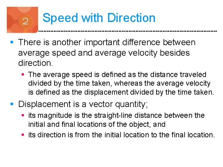Speed with Direction § There is another important difference between average speed and average