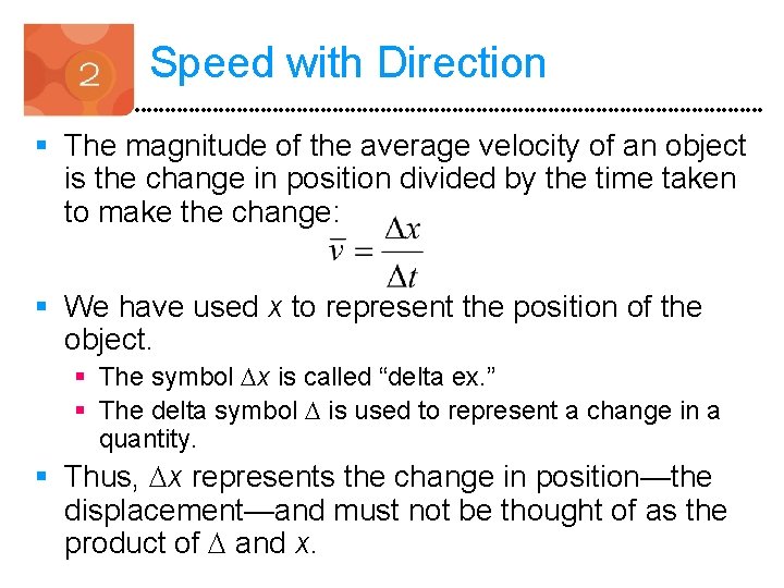 Speed with Direction § The magnitude of the average velocity of an object is