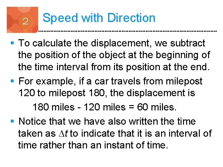 Speed with Direction § To calculate the displacement, we subtract the position of the