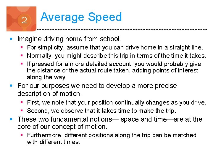 Average Speed § Imagine driving home from school. § For simplicity, assume that you