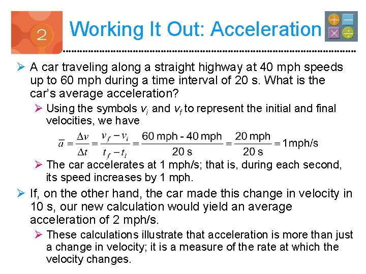 Working It Out: Acceleration Ø A car traveling along a straight highway at 40