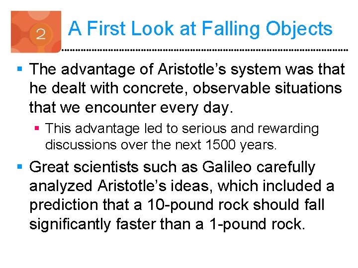 A First Look at Falling Objects § The advantage of Aristotle’s system was that