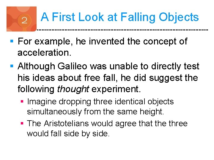 A First Look at Falling Objects § For example, he invented the concept of