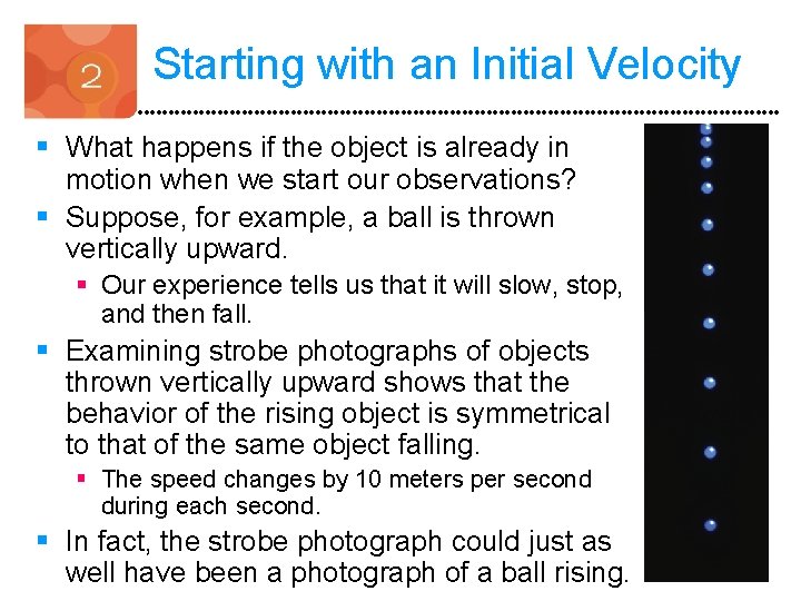 Starting with an Initial Velocity § What happens if the object is already in