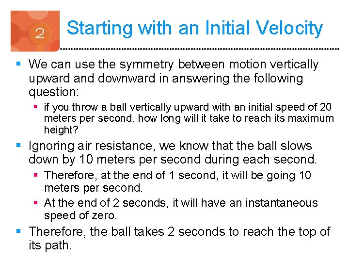 Starting with an Initial Velocity § We can use the symmetry between motion vertically