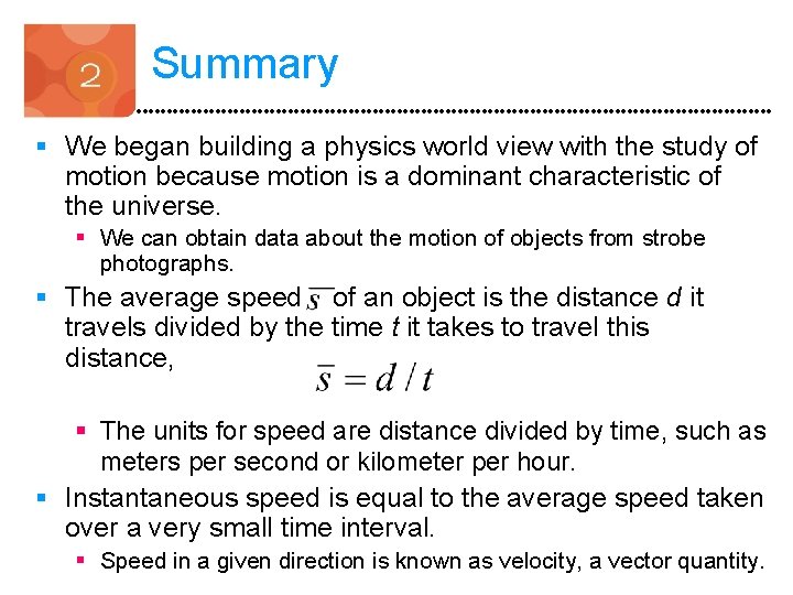 Summary § We began building a physics world view with the study of motion