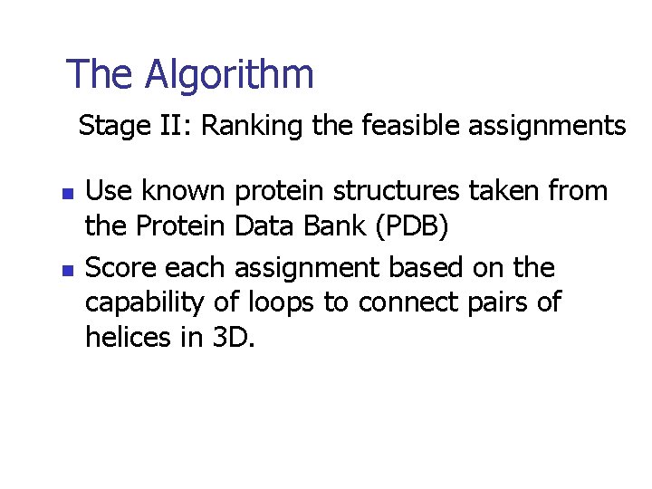 The Algorithm Stage II: Ranking the feasible assignments n n Use known protein structures