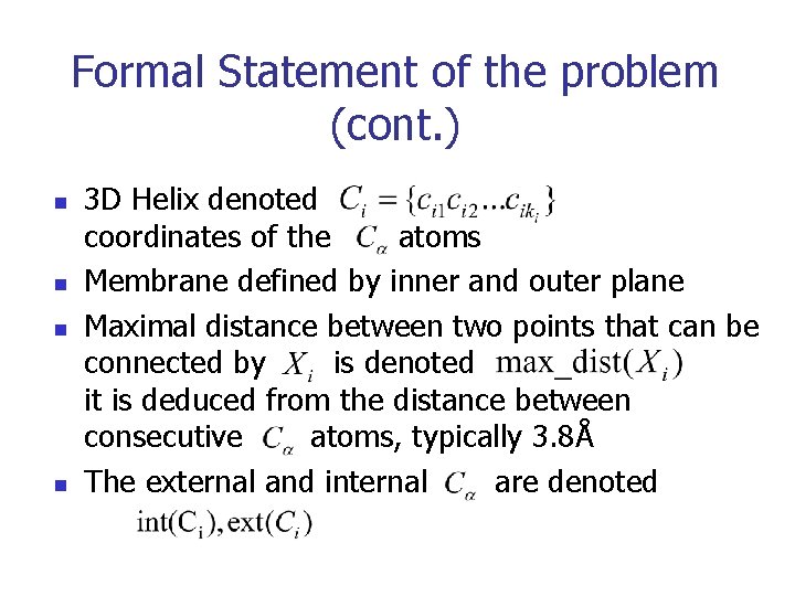 Formal Statement of the problem (cont. ) n n 3 D Helix denoted coordinates