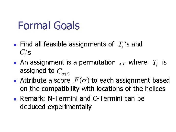 Formal Goals n n Find all feasible assignments of ‘s and ‘s An assignment