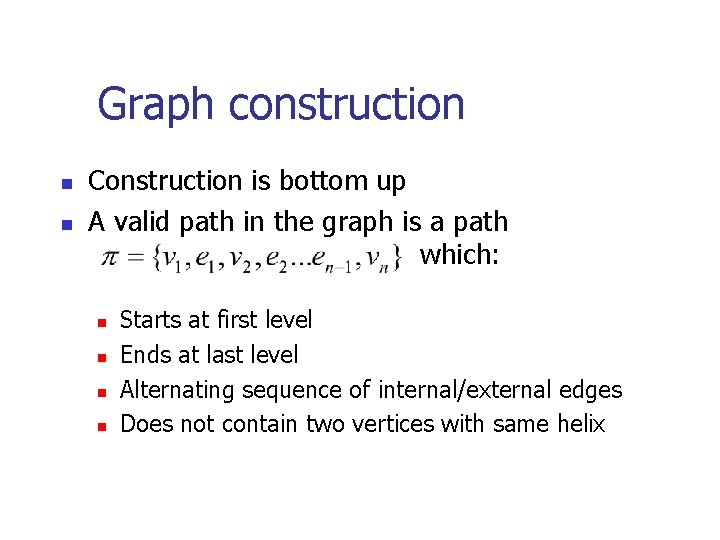 Graph construction n n Construction is bottom up A valid path in the graph