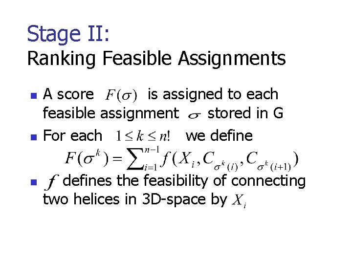 Stage II: Ranking Feasible Assignments n n n A score is assigned to each