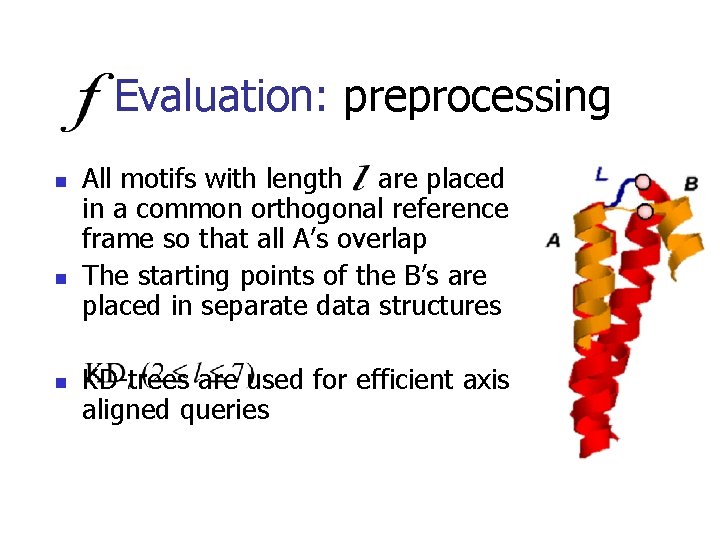 Evaluation: preprocessing n n n All motifs with length are placed in a common