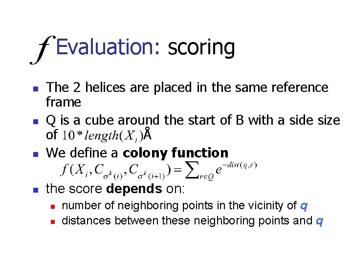 Evaluation: scoring n The 2 helices are placed in the same reference frame Q