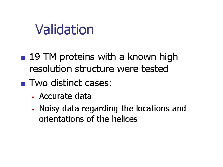 Validation n n 19 TM proteins with a known high resolution structure were tested
