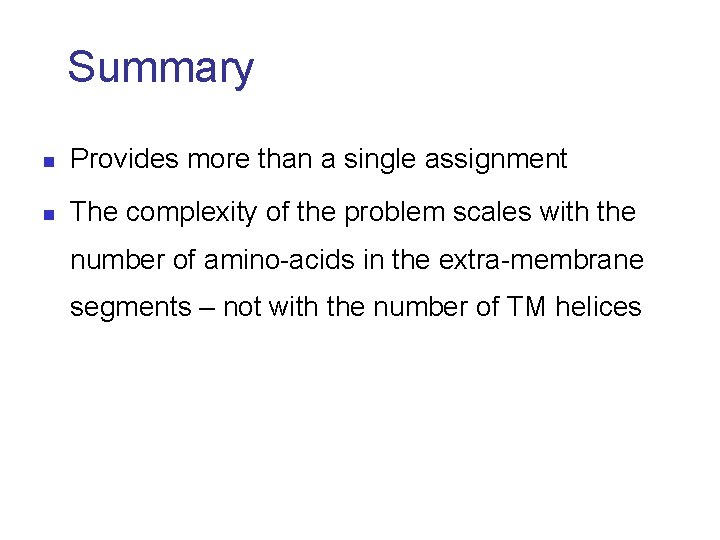 Summary n Provides more than a single assignment n The complexity of the problem