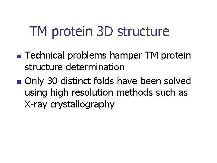 TM protein 3 D structure n n Technical problems hamper TM protein structure determination