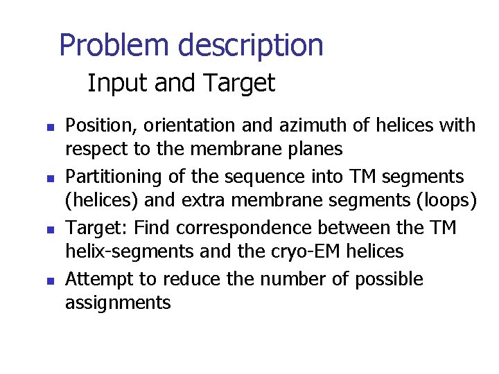 Problem description Input and Target n n Position, orientation and azimuth of helices with