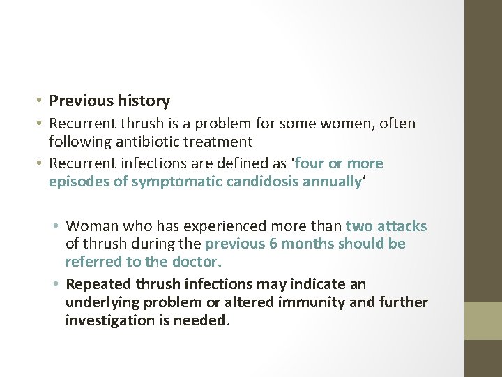  • Previous history • Recurrent thrush is a problem for some women, often