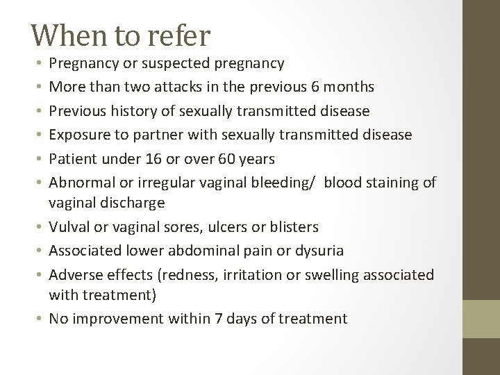 When to refer • • • Pregnancy or suspected pregnancy More than two attacks