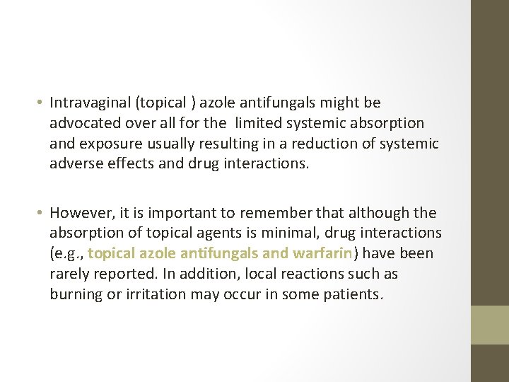  • Intravaginal (topical ) azole antifungals might be advocated over all for the