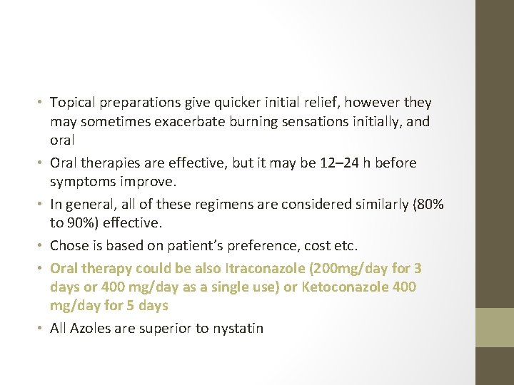  • Topical preparations give quicker initial relief, however they may sometimes exacerbate burning