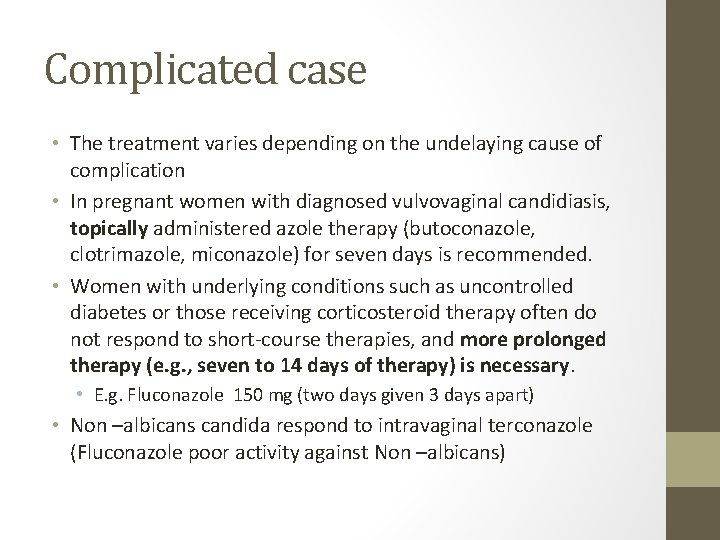 Complicated case • The treatment varies depending on the undelaying cause of complication •