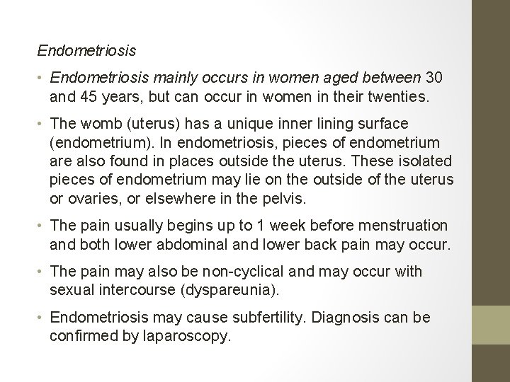 Endometriosis • Endometriosis mainly occurs in women aged between 30 and 45 years, but