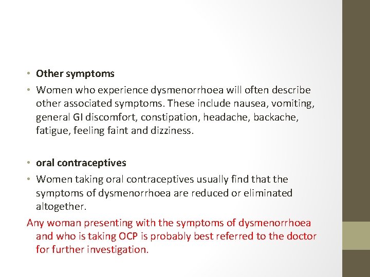  • Other symptoms • Women who experience dysmenorrhoea will often describe other associated