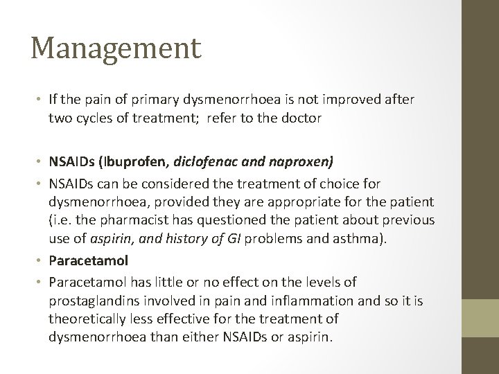 Management • If the pain of primary dysmenorrhoea is not improved after two cycles