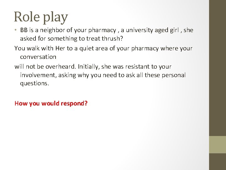 Role play • BB is a neighbor of your pharmacy , a university aged