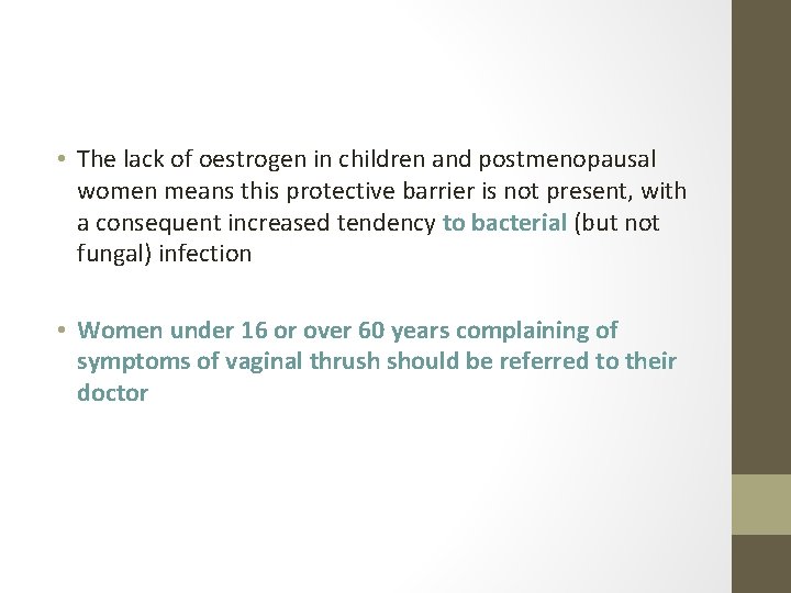  • The lack of oestrogen in children and postmenopausal women means this protective