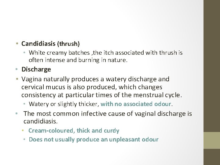  • Candidiasis (thrush) • White creamy batches , the itch associated with thrush