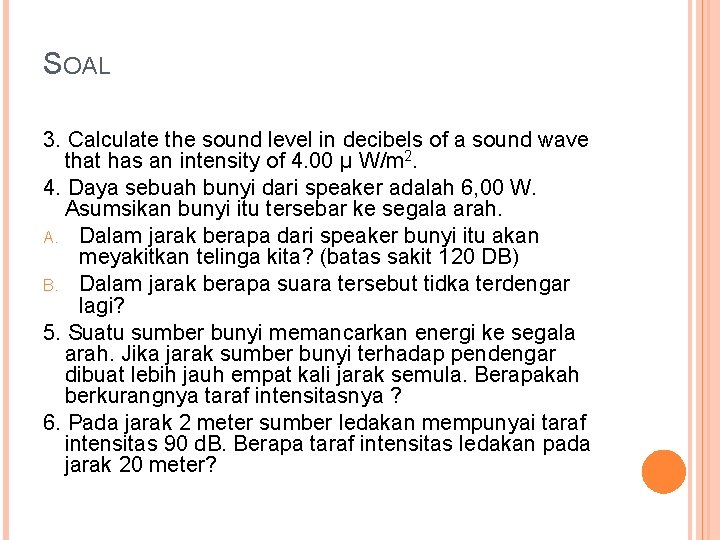 SOAL 3. Calculate the sound level in decibels of a sound wave that has