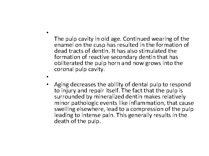  • The pulp cavity in old age. Continued wearing of the enamel on