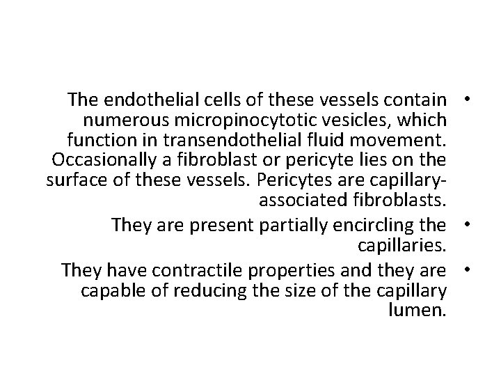 The endothelial cells of these vessels contain • numerous micropinocytotic vesicles, which function in