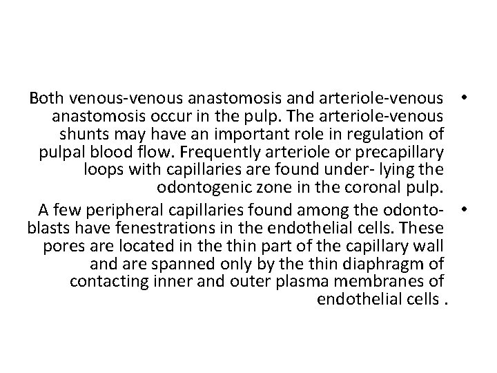 Both venous-venous anastomosis and arteriole-venous • anastomosis occur in the pulp. The arteriole-venous shunts
