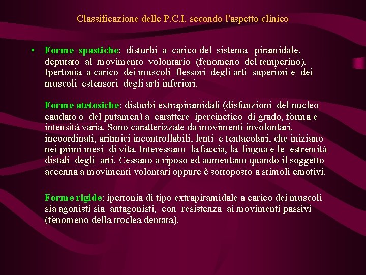 Classificazione delle P. C. I. secondo l'aspetto clinico • Forme spastiche: disturbi a carico