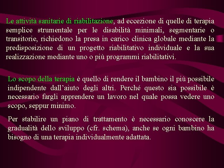 Le attività sanitarie di riabilitazione, ad eccezione di quelle di terapia semplice strumentale per