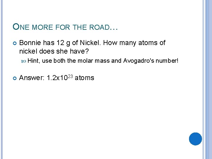 ONE MORE FOR THE ROAD… Bonnie has 12 g of Nickel. How many atoms