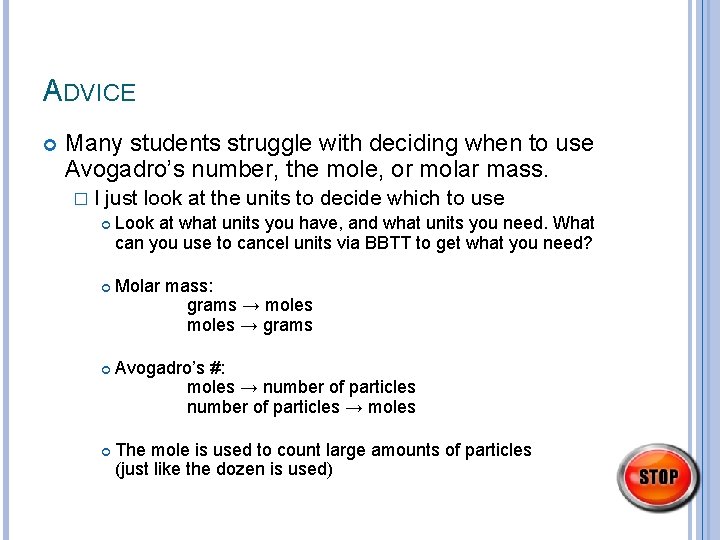 ADVICE Many students struggle with deciding when to use Avogadro’s number, the mole, or