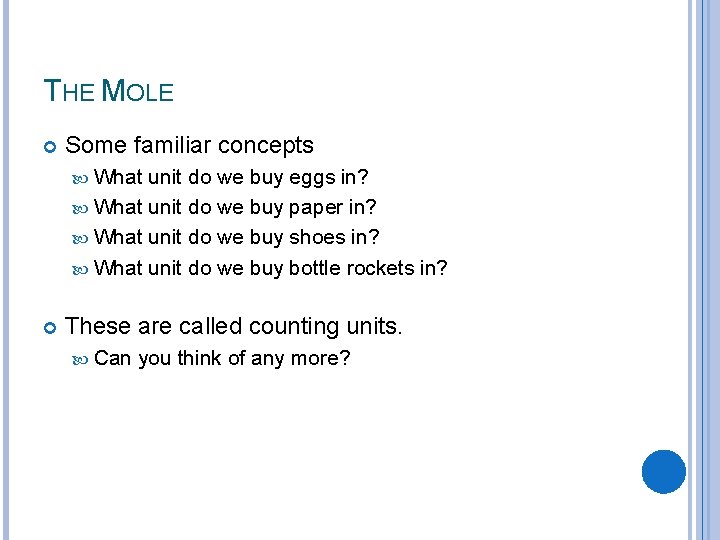 THE MOLE Some familiar concepts What unit do we buy eggs in? What unit
