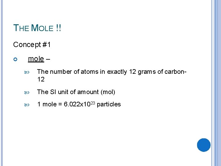 THE MOLE !! Concept #1 mole – The number of atoms in exactly 12