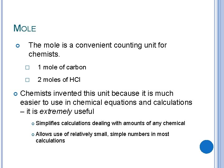 MOLE The mole is a convenient counting unit for chemists. � 1 mole of